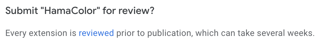 Every extension is reviewed prior to publication, which can take several weeks.